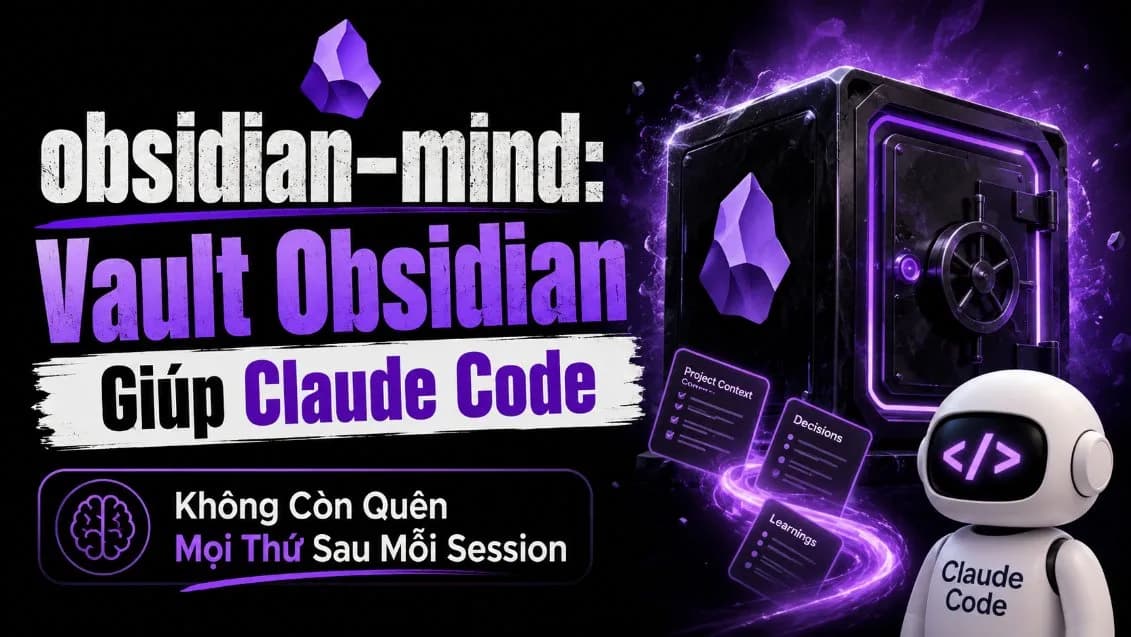obsidian-mind: Vault Obsidian Giúp Claude Code Không Còn Quên Mọi Thứ Sau Mỗi Session