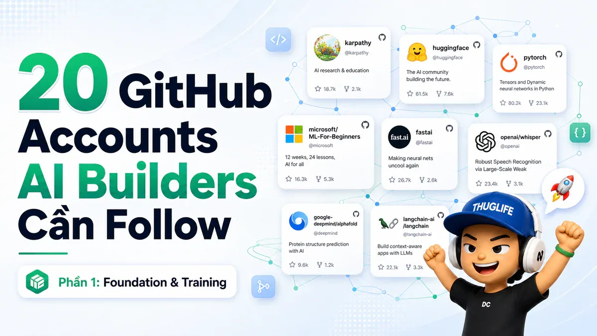 20 GitHub Accounts Mọi AI Builder Cần Follow - Phần 1: Nền Tảng và Training