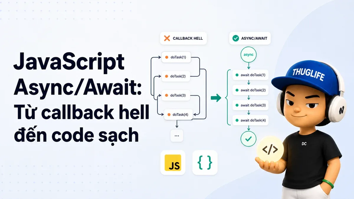 JavaScript Async/Await: Từ callback hell đến code sạch