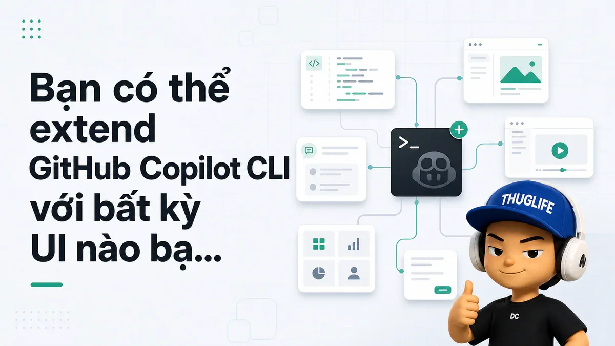 Bạn có thể extend GitHub Copilot CLI với bất kỳ UI nào bạn muốn - đây là cách