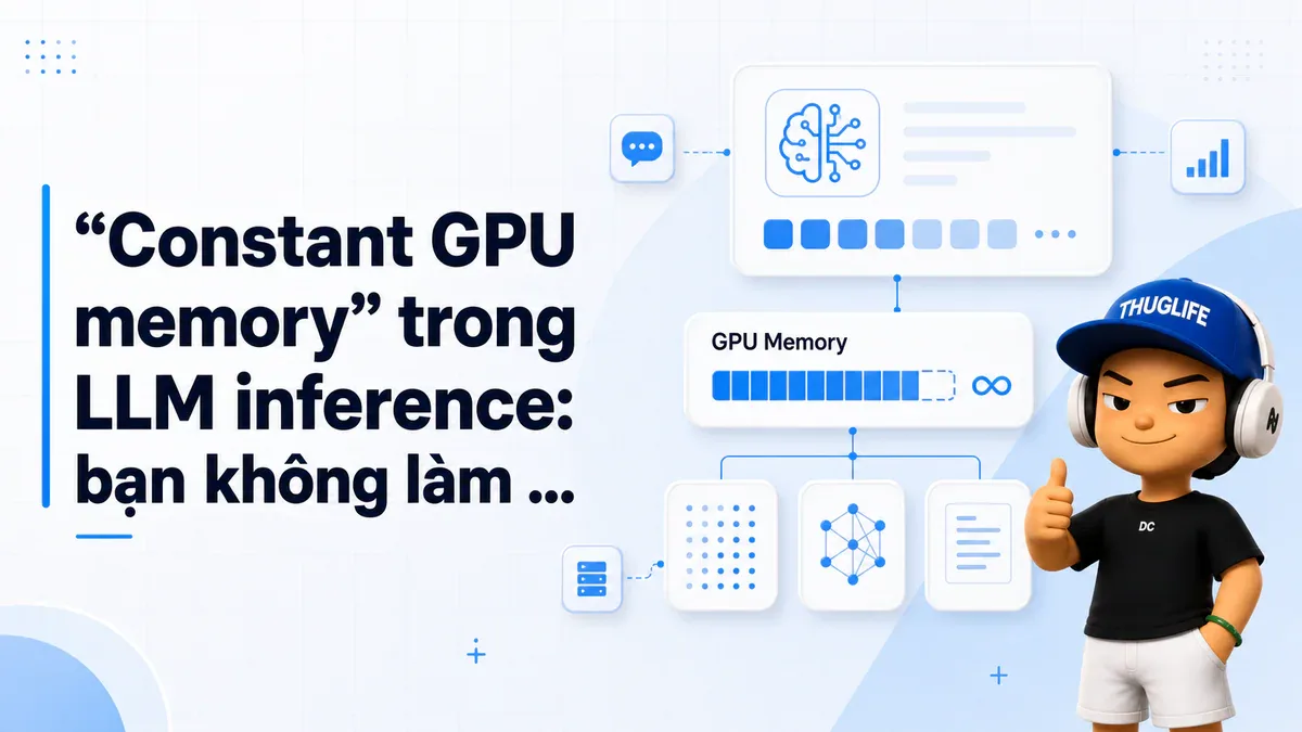 "Constant GPU memory" trong LLM inference: bạn không làm bài toán biến mất, chỉ dời nó sang CPU
