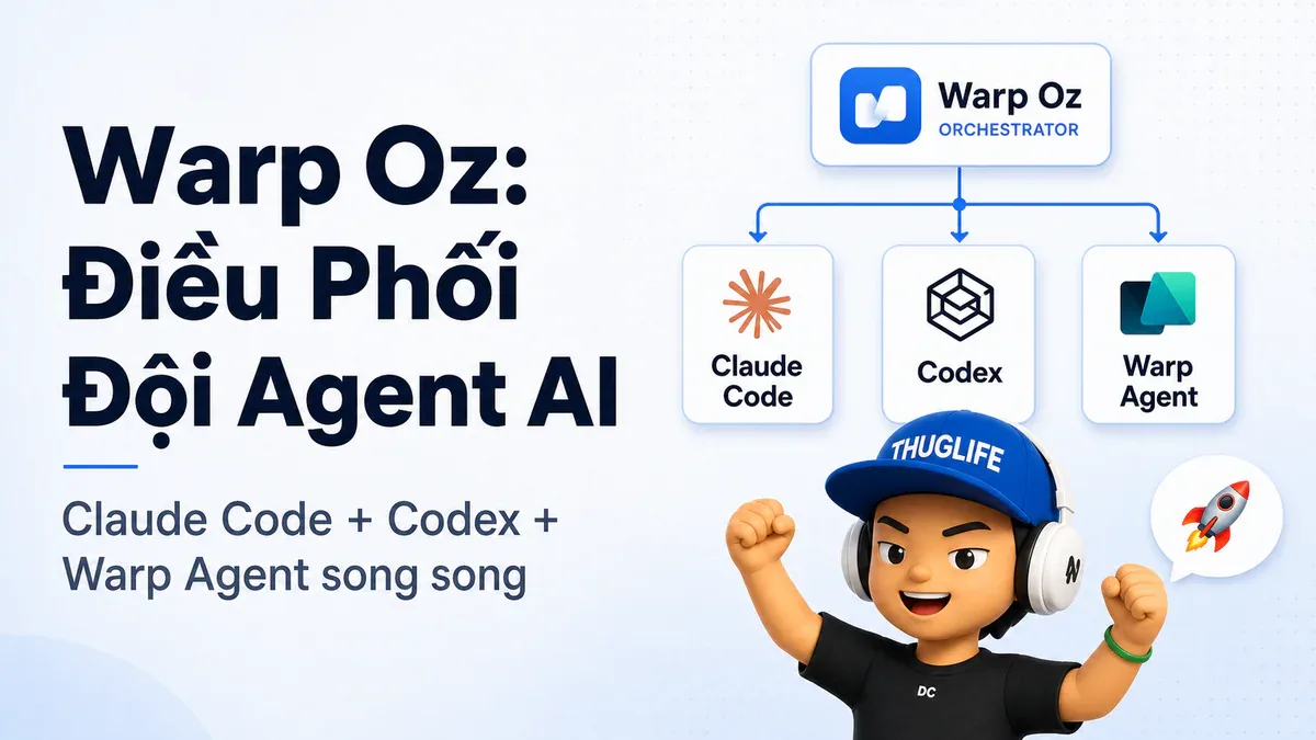 Warp Oz: Điều Phối Claude Code, Codex và Warp Agent Song Song Trên Cloud