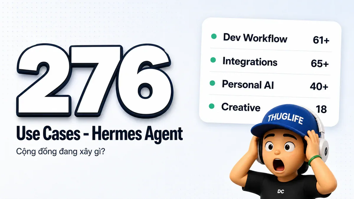276 Use Cases của Hermes Agent - Cộng Đồng Đang Xây Gì Vào Năm 2026