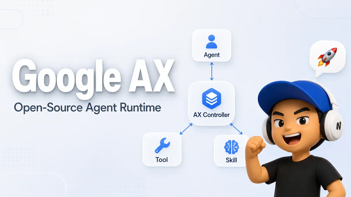 Google open-source AX: Runtime phân tán cho AI agent chạy hàng giờ không sập