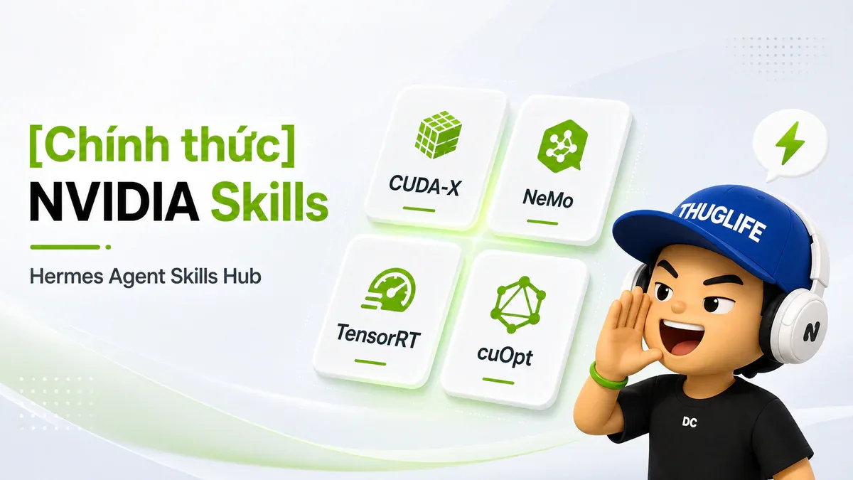 [Chính thức] NVIDIA đưa 110 Agent Skills vào Hermes Skills Hub