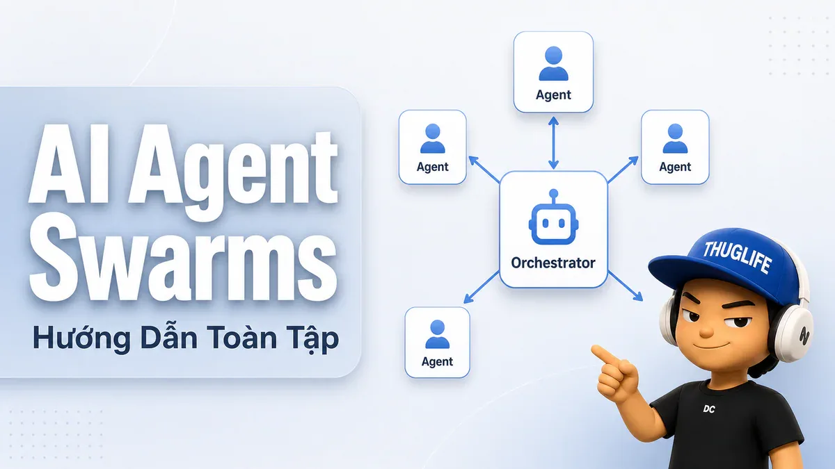 Hướng Dẫn Xây Dựng AI Agent Swarms - P2: Hạ Tầng và Cách Hoạt Động