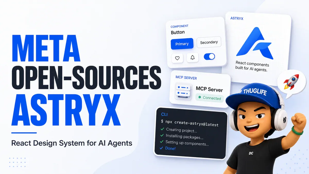 Meta open-source Astryx: React design system 8 năm trong bóng tối, 13.000 app chứng thực, giờ cho AI agent đọc được